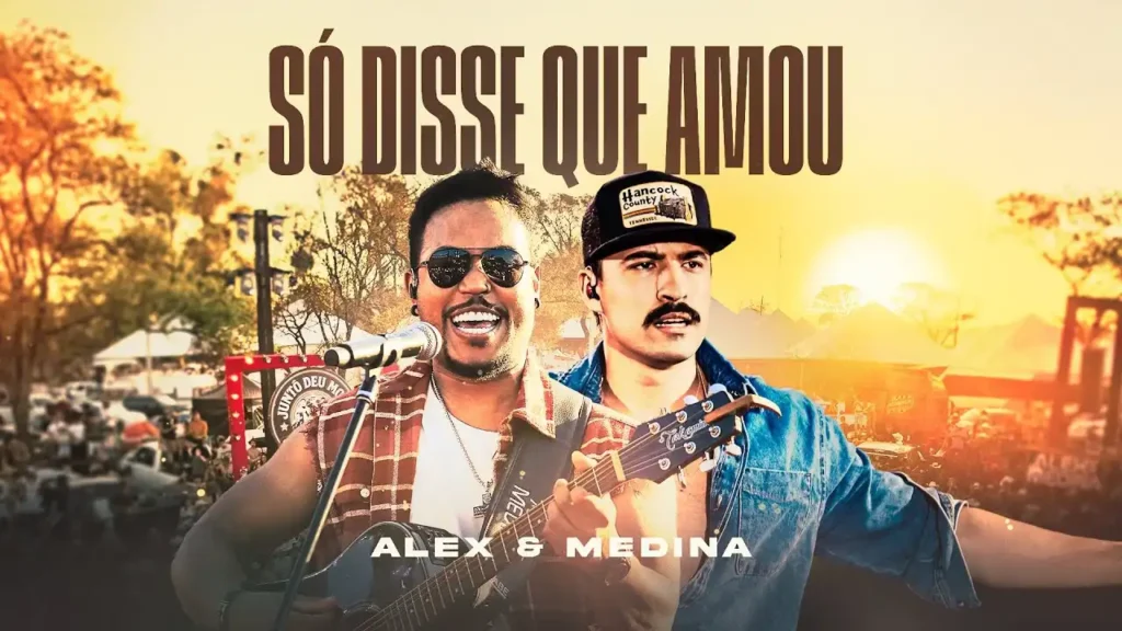 Alex e Medina - Só Disse Que Amou